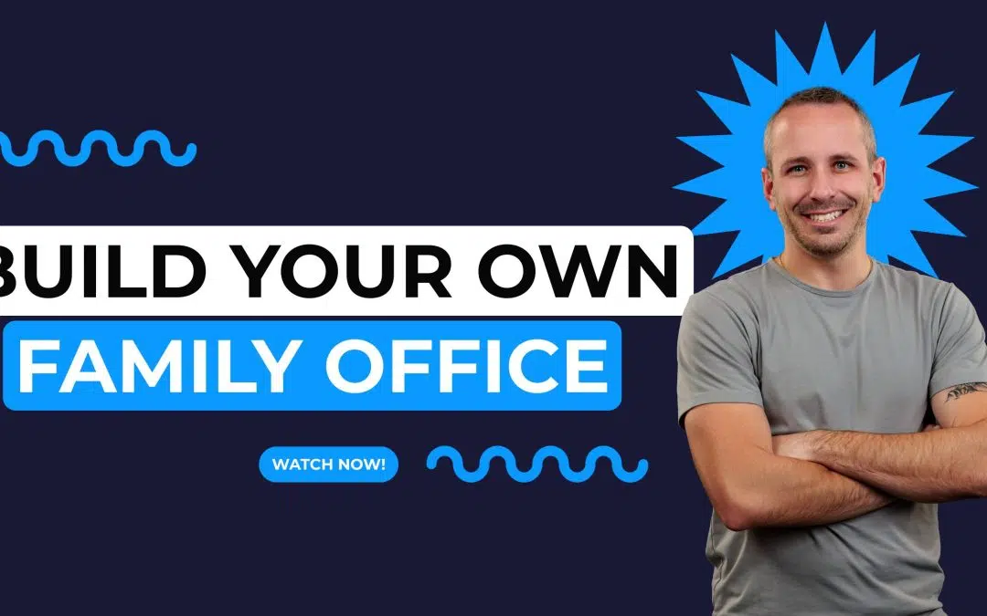 Build Your Own Family Office—Start Saving Taxes and Building Wealth Today!